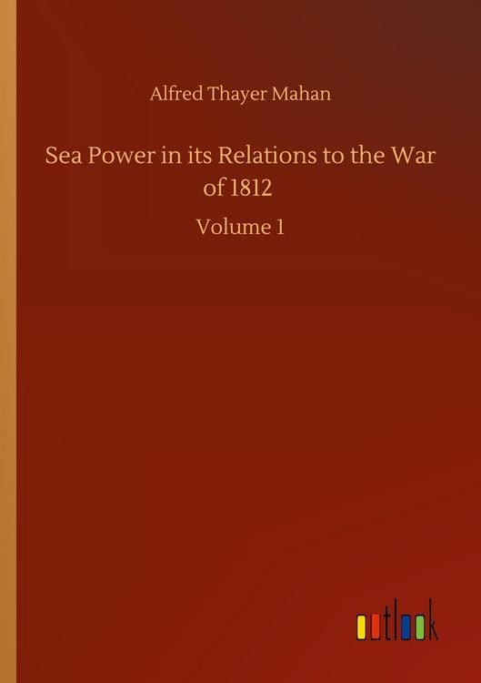 Produktbild: Sea Power in its Relations to the War of 1812