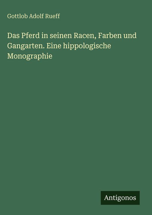 Produktbild: Das Pferd in seinen Racen, Farben und Gangarten. Eine hippologische Monographie