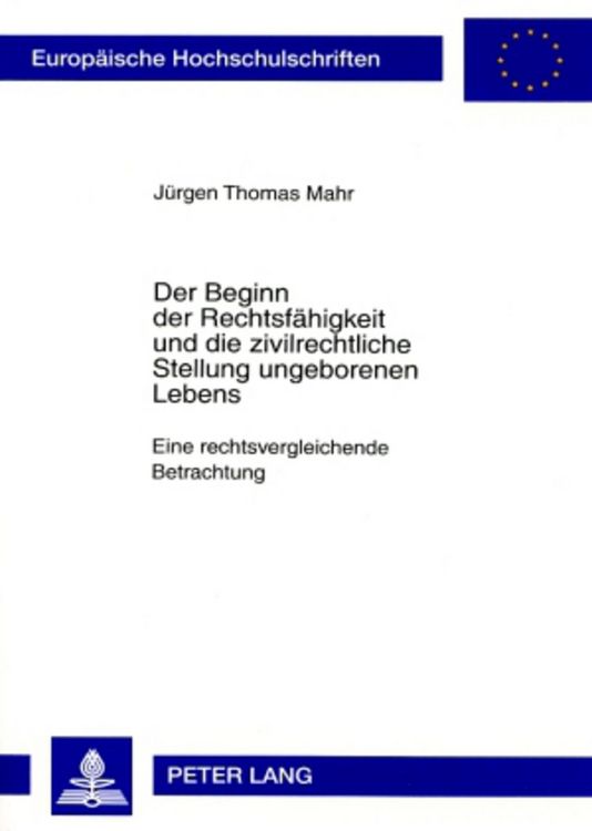 Produktbild: Der Beginn der Rechtsfaehigkeit und die zivilrechtliche Stellung ungeborenen Lebens
