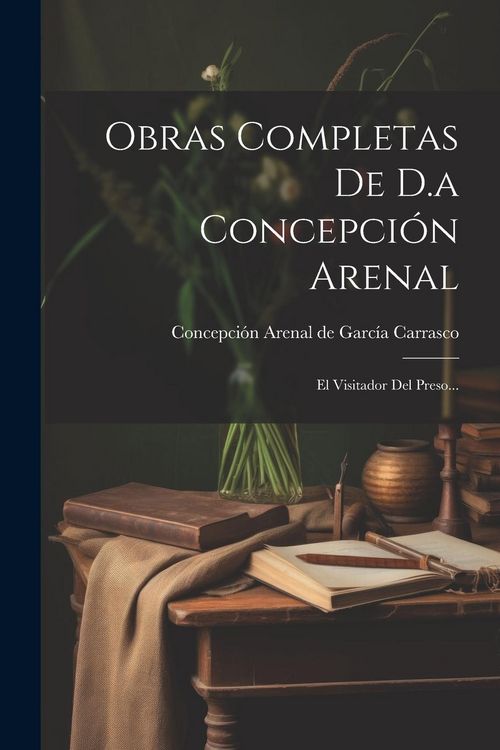 Produktbild: Obras Completas De D.a Concepci&oacute;n Arenal: El Visitador Del Preso...