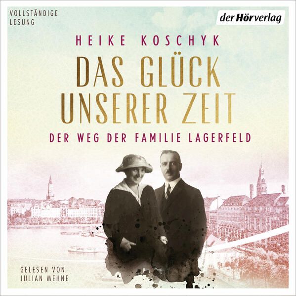 Produktbild: Das Gl&uuml;ck unserer Zeit. Der Weg der Familie Lagerfeld