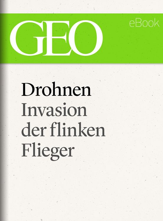 Produktbild: Drohnen: Invasion der flinken Flieger (GEO eBook Single)