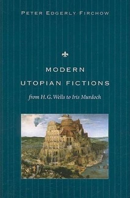 Produktbild: Modern Utopian Fictions from H. G. Wells to Iris Murdoch