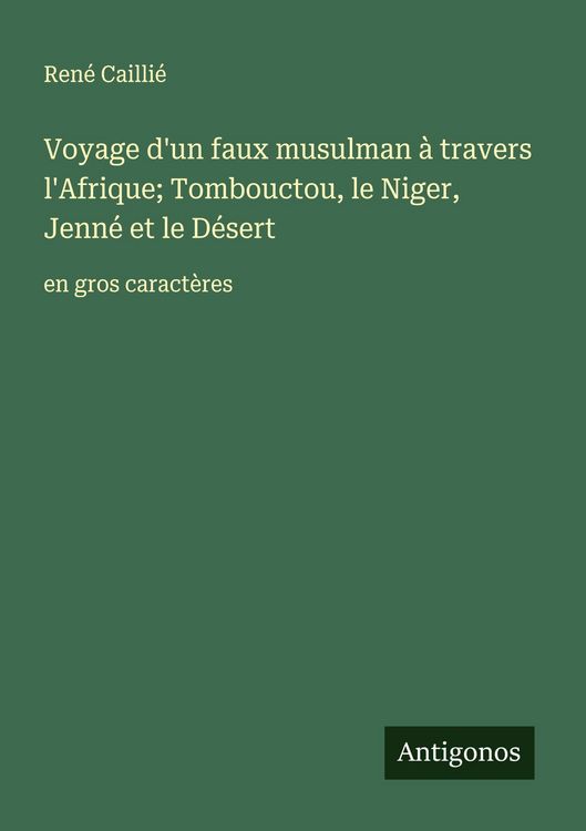 Produktbild: Voyage d'un faux musulman &agrave; travers l'Afrique; Tombouctou, le Niger, Jenn&eacute; et le D&eacute;sert