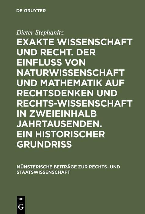 Produktbild: Exakte Wissenschaft und Recht. Der Einfluss von Naturwissenschaft und Mathematik auf Rechtsdenken und Rechtswissenschaft in zweieinhalb Jahrtausenden.