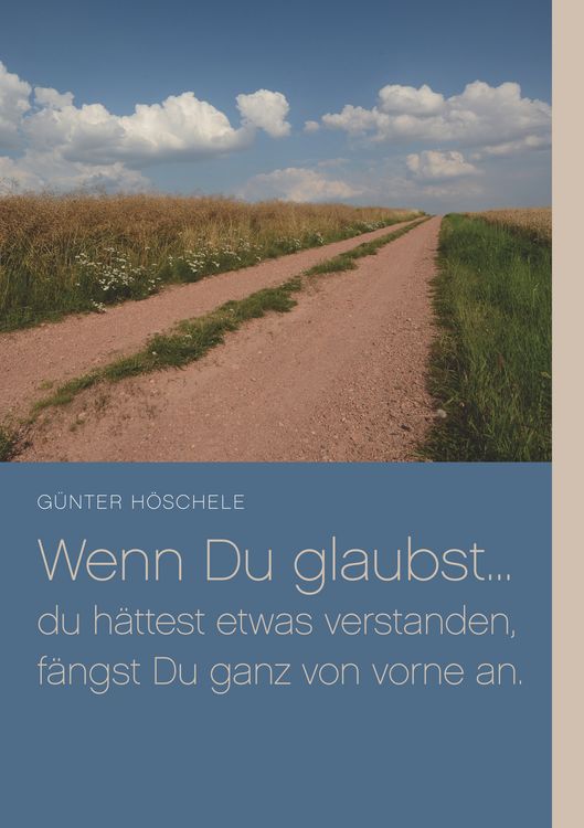 Produktbild: Wenn Du glaubst... du h&auml;ttest etwas verstanden, f&auml;ngst Du ganz von vorne an.