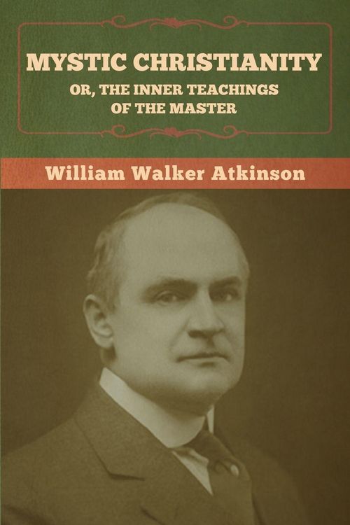 Produktbild: Mystic Christianity; Or, The Inner Teachings of the Master
