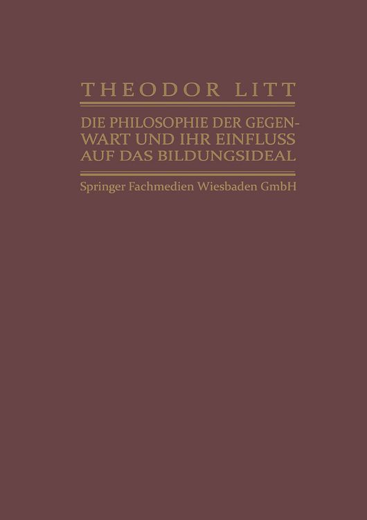Produktbild: Die Philosophie der Gegenwart und ihr Einfluss auf das Bildungsideal