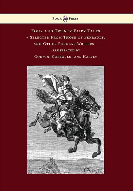 Produktbild: Four and Twenty Fairy Tales, Selected From Those of Perrault, and Other Popular Writers - Illustrated by Godwin, Corbould, and Harvey