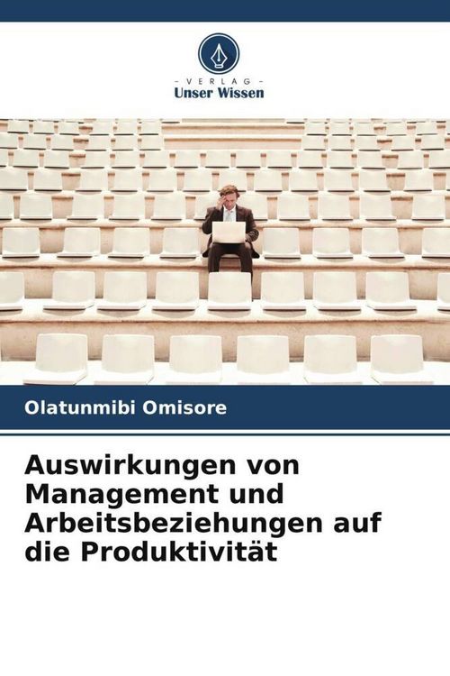 Produktbild: Auswirkungen von Management und Arbeitsbeziehungen auf die Produktivit&auml;t