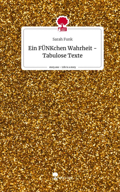 Produktbild: Ein F&Uuml;NKchen Wahrheit - Tabulose Texte. Life is a Story - story.one