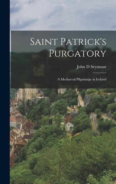 Produktbild: Saint Patrick's Purgatory: A Mediaeval Pilgrimage in Ireland