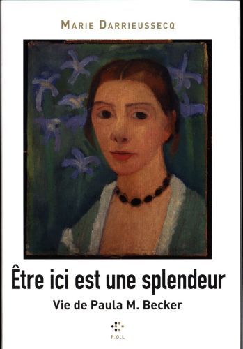 Produktbild: Etre ici est une splendeur : vie de Paula M. Becker