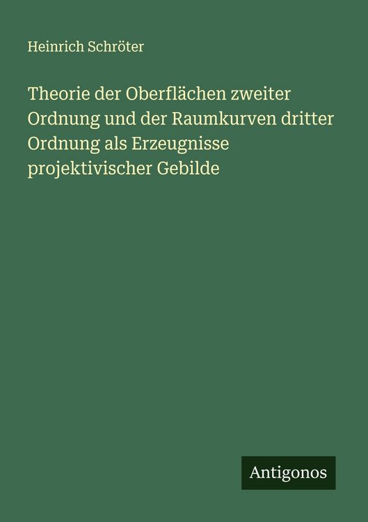 Produktbild: Theorie der Oberfl&auml;chen zweiter Ordnung und der Raumkurven dritter Ordnung als Erzeugnisse projektivischer Gebilde