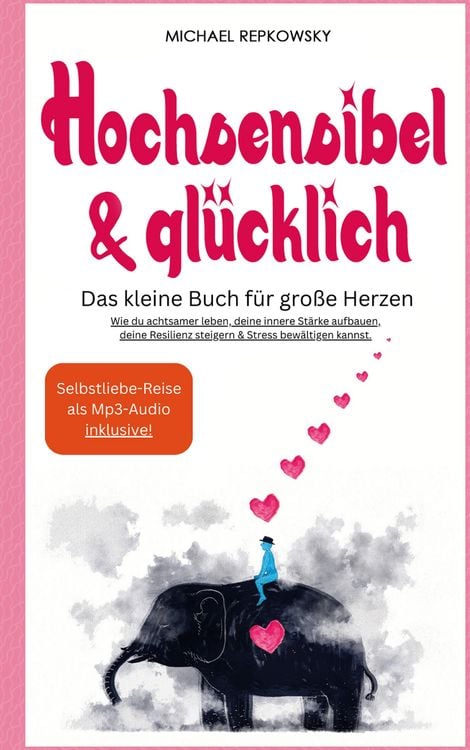 Produktbild: Hochsensibel & Glücklich! Das kleine Buch für große Herzen. Wie du achtsamer leben, deine innere Stärke aufbauen, deine Resilienz steigern & Stress be