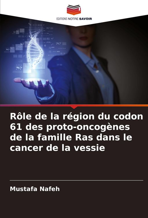 Produktbild: R&ocirc;le de la r&eacute;gion du codon 61 des proto-oncog&egrave;nes de la famille Ras dans le cancer de la vessie