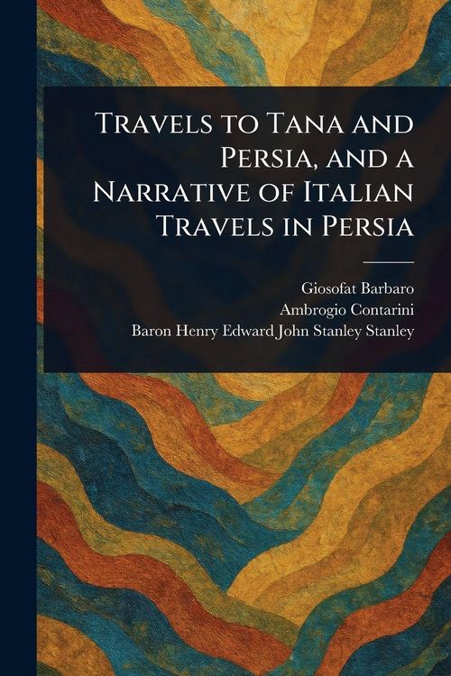 Produktbild: Travels to Tana and Persia, and a Narrative of Italian Travels in Persia