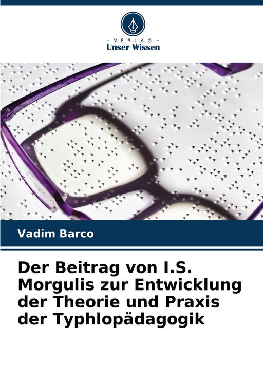 Produktbild: Der Beitrag von I.S. Morgulis zur Entwicklung der Theorie und Praxis der Typhlop&auml;dagogik