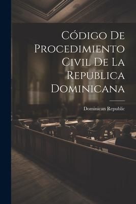 Produktbild: C&oacute;digo De Procedimiento Civil De La Republica Dominicana