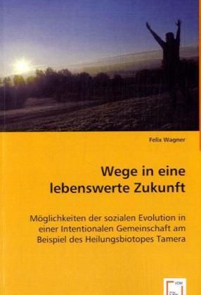 Produktbild: Wagner, F: Wege in eine lebenswerte Zukunft
