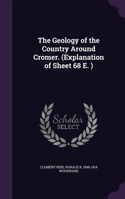 Produktbild: The Geology of the Country Around Cromer. (Explanation of Sheet 68 E. )