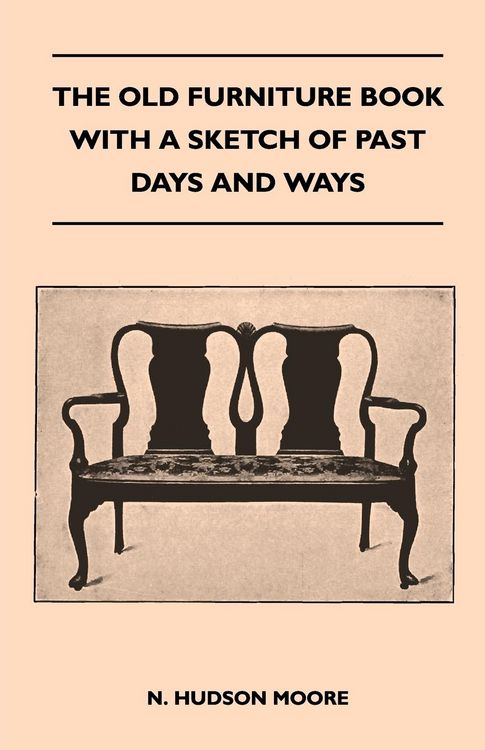 Produktbild: The Old Furniture Book With A Sketch Of Past Days And Ways