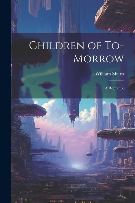 Produktbild: Children of To-morrow: A Romance