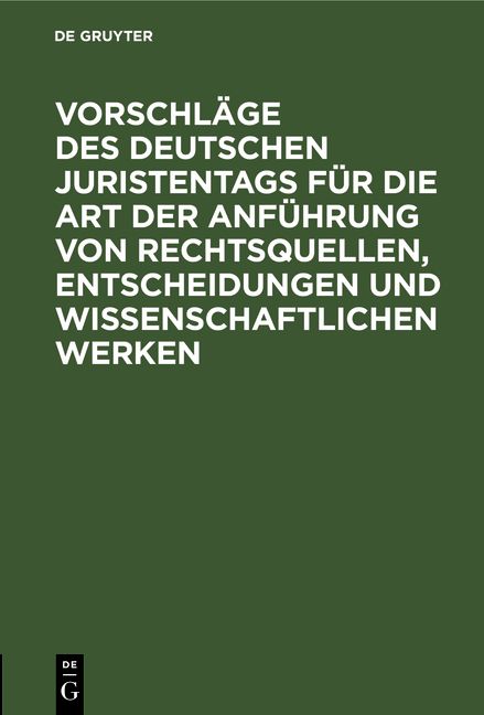Produktbild: Vorschl&auml;ge des Deutschen Juristentags f&uuml;r die Art der Anf&uuml;hrung von Rechtsquellen, Entscheidungen und wissenschaftlichen Werken