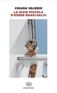 Produktbild: La gioia piccola d'esser quasi salvi