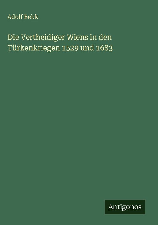Produktbild: Die Vertheidiger Wiens in den T&uuml;rkenkriegen 1529 und 1683