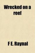 Produktbild: Wrecked on a Reef; Or, Twenty Months Among the Auckland Isles. Tr. from the Fr