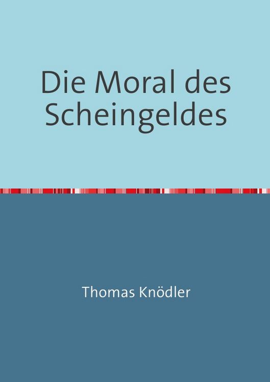 Produktbild: Die Moral des Scheingeldes
