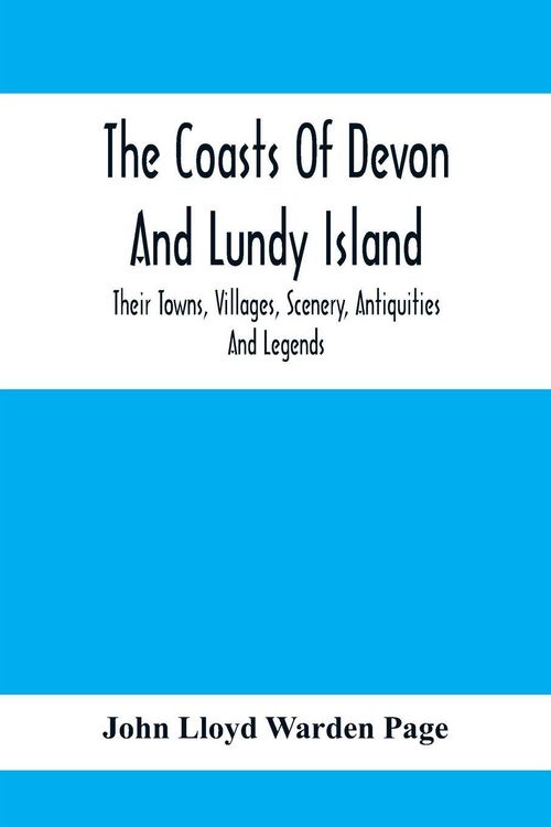 Produktbild: The Coasts Of Devon And Lundy Island; Their Towns, Villages, Scenery, Antiquities And Legends
