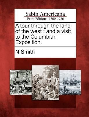 Produktbild: A Tour Through the Land of the West: And a Visit to the Columbian Exposition.
