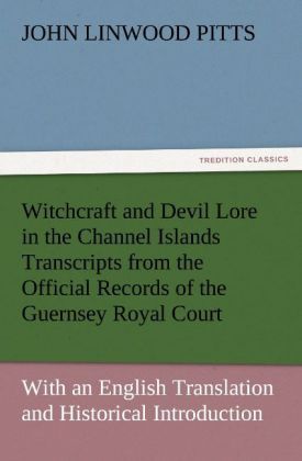 Produktbild: Witchcraft and Devil Lore in the Channel Islands Transcripts from the Official R