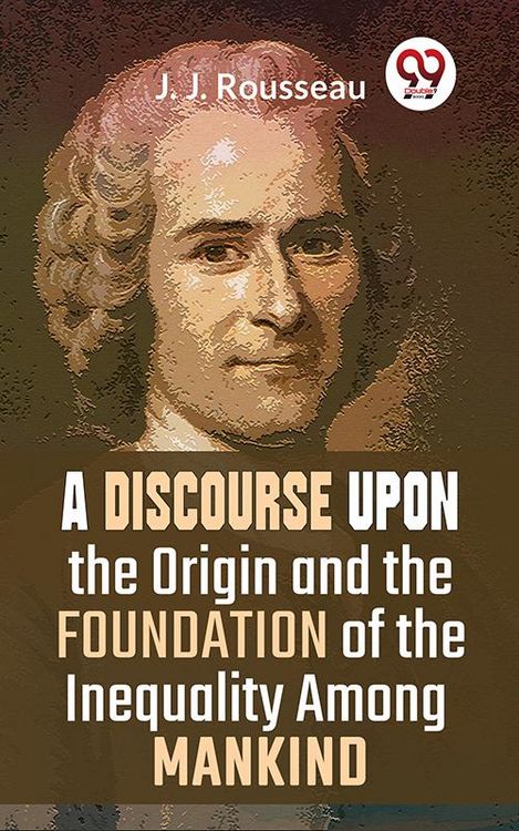 Produktbild: A Discourse Upon The Origin And The Foundation Of The Inequality Among Mankind