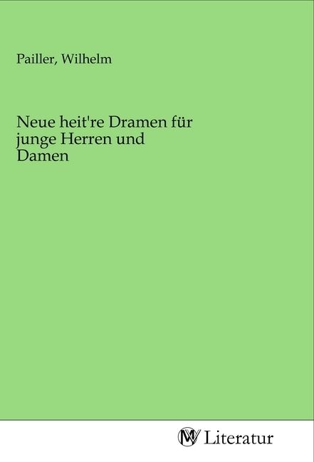 Produktbild: Neue heit're Dramen f&uuml;r junge Herren und Damen