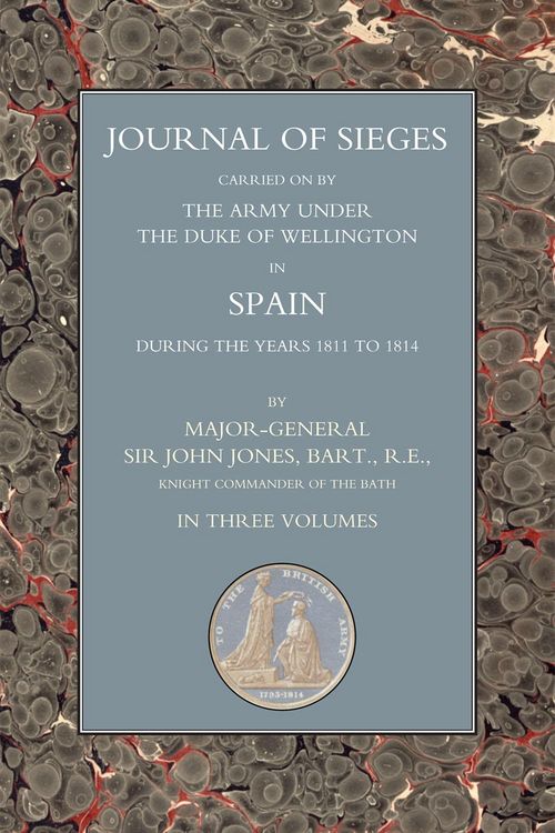Produktbild: Journals of Sieges Carried On by The Army under the Duke of Wellington, in Spain, during the Years 1811 to 1814 - Volume II