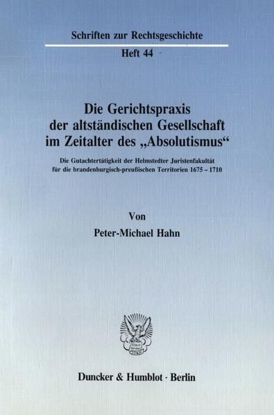 Produktbild: Die Gerichtspraxis der altst&auml;ndischen Gesellschaft im Zeitalter des "Absolutismus".
