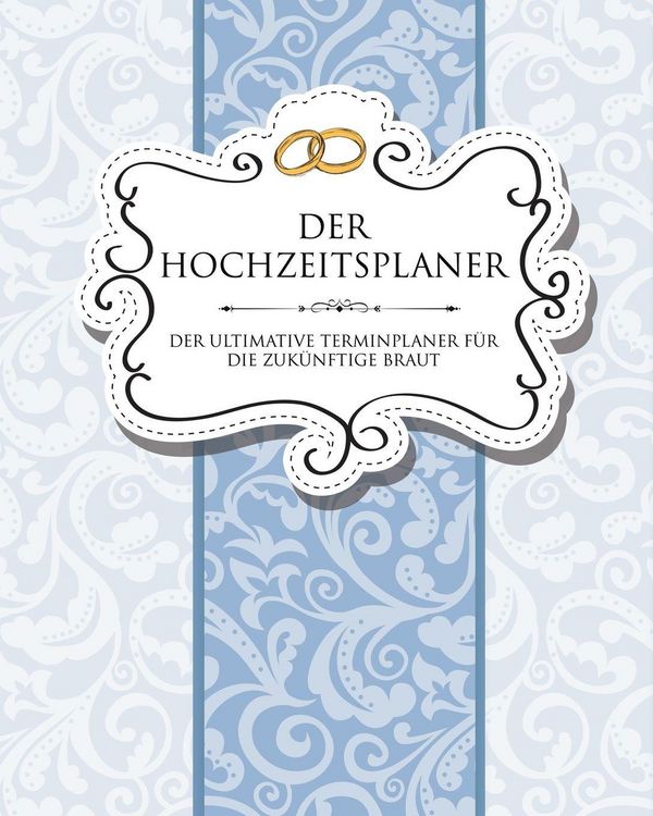 Produktbild: Der Hochzeitsplaner Der Ultimative Terminplaner Fur Die Zukunftige Braut