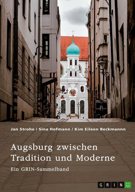 Produktbild: Augsburg zwischen Tradition und Moderne. Fugger, Gl&uuml;cksspiel und Toleranz von Vielfalt