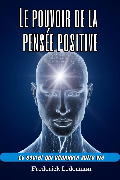 Produktbild: Le pouvoir de la pens&eacute;e positive. Le secret qui changera votre vie.