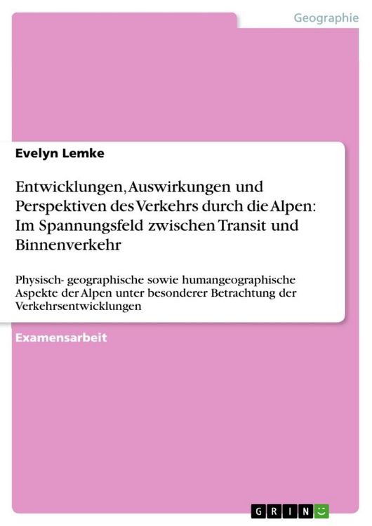 Produktbild: Entwicklungen, Auswirkungen und Perspektiven des Verkehrs durch die Alpen: Im Spannungsfeld zwischen Transit und Binnenverkehr