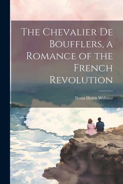 Produktbild: The Chevalier de Boufflers, a Romance of the French Revolution
