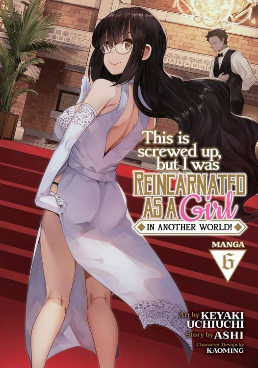 Produktbild: This Is Screwed Up, But I Was Reincarnated as a Girl in Another World! (Manga) Vol. 6
