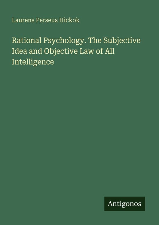 Produktbild: Rational Psychology. The Subjective Idea and Objective Law of All Intelligence