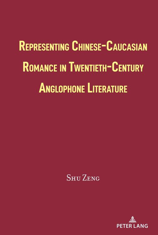 Produktbild: Representing Chinese-Caucasian Romance in Twentieth-Century Anglophone Literature