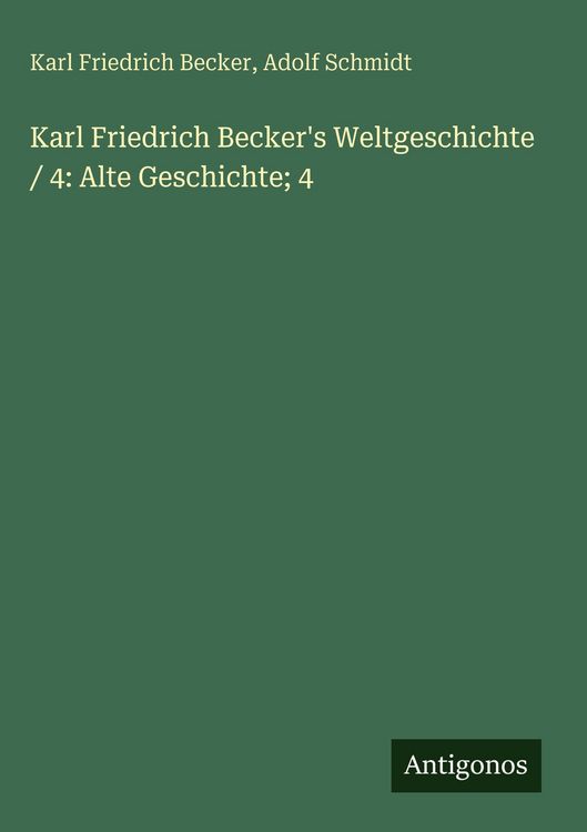 Produktbild: Karl Friedrich Becker's Weltgeschichte / 4: Alte Geschichte; 4