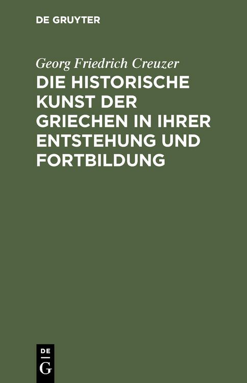 Produktbild: Die historische Kunst der Griechen in ihrer Entstehung und Fortbildung