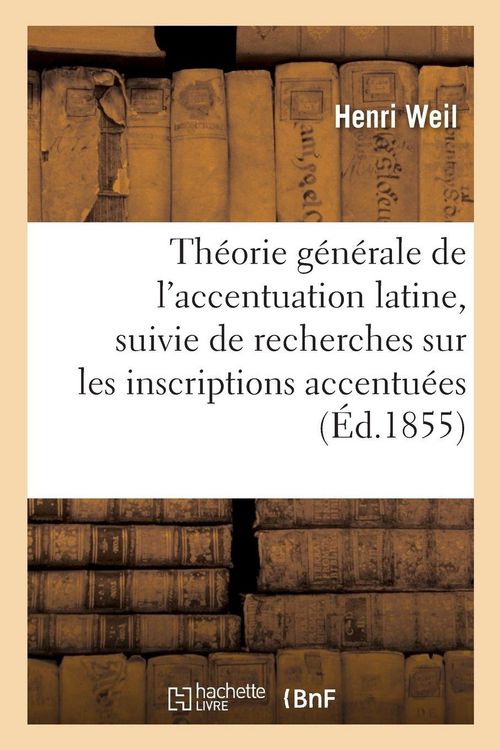 Produktbild: Th&eacute;orie g&eacute;n&eacute;rale de l'accentuation latine, suivie de recherches sur les inscriptions accentu&eacute;es